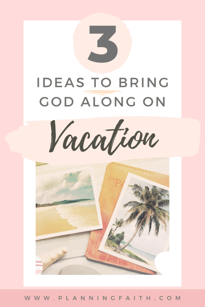 Ideas to bring along god on vacation