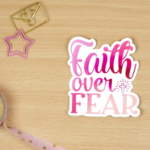 Faith Over Fear- Vinyl Sticker