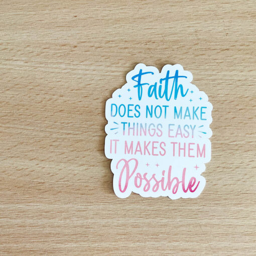 Faith Does not make Things Easy- Vinyl Sticker - Image 3