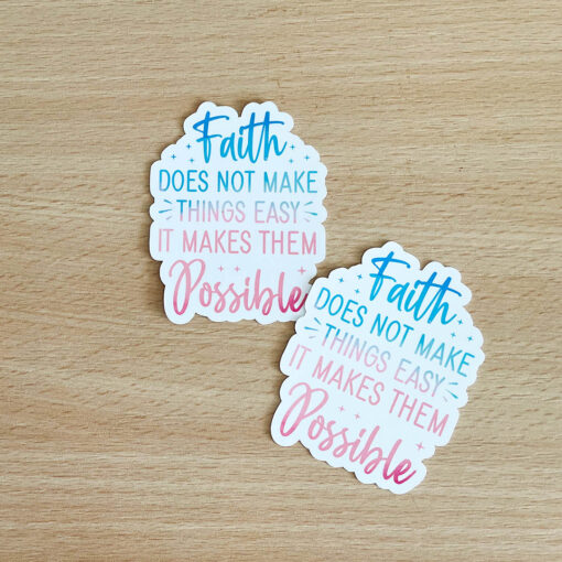 Faith Does not make Things Easy- Vinyl Sticker