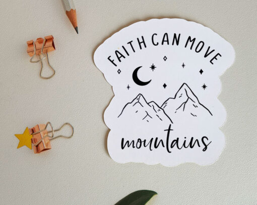 Faith can Move Mountains - Vinyl Sticker