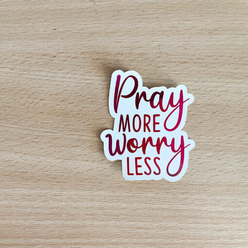 Pray More Worry Less - Vinyl Sticker - Image 3