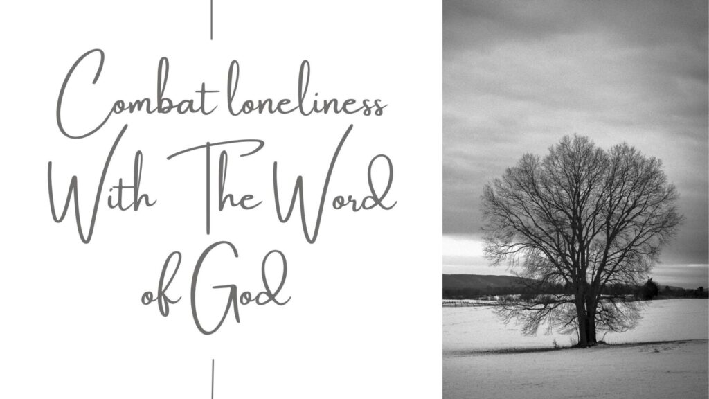 Image with the text: Combat loneliness with the word of God and a picture of a lonely tree in a winter landscape