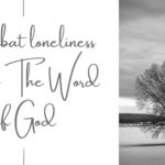 Image with the text: Combat loneliness with the word of God and a picture of a lonely tree in a winter landscape